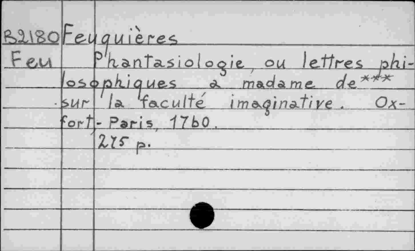 ﻿Peu		nierez
		5 kô.nTa_5i о 1 o<^ie ou lettre s pki-
	oS<	>pA./^ue-s 6< madame.	d-e* "
	WF	!&. 'f&culte. imna.tive . Ox-
	:ort	-Paris 17b0.
		Ur p.'	
		I
		
		
		
		